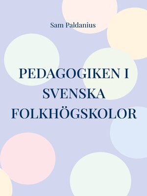 cover image of Pedagogiken i svenska folkhögskolor
